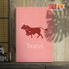 interested Taurus Art Canvas gifts based on zodiac signs – TAURUS0069
